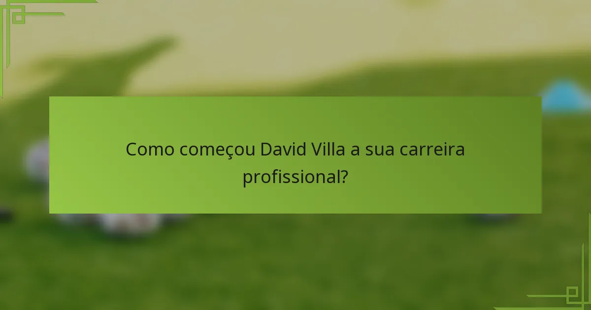 Como começou David Villa a sua carreira profissional?