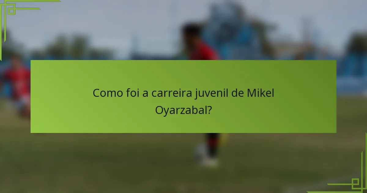 Como foi a carreira juvenil de Mikel Oyarzabal?