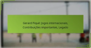 Gerard Piqué: Jogos internacionais, Contribuições importantes, Legado