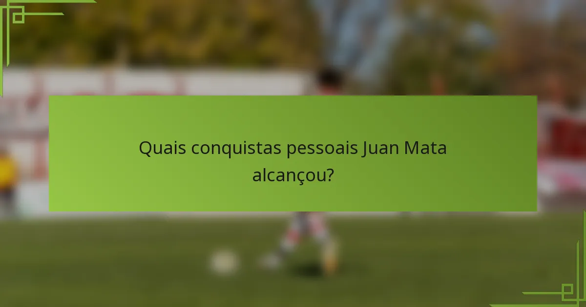 Quais conquistas pessoais Juan Mata alcançou?