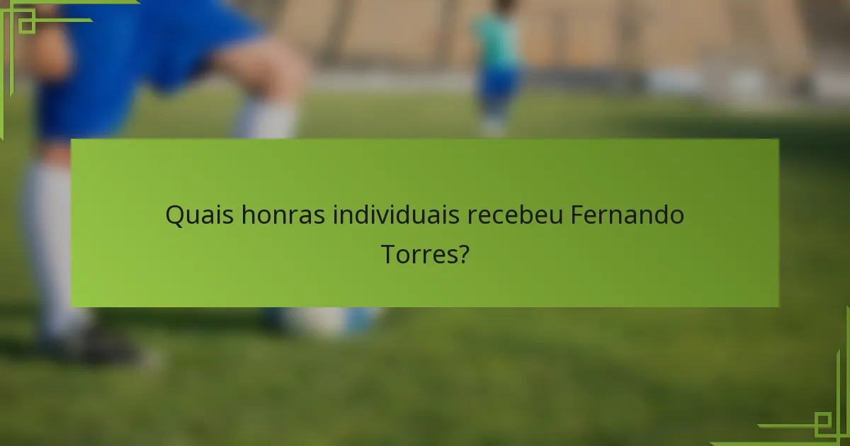 Quais honras individuais recebeu Fernando Torres?