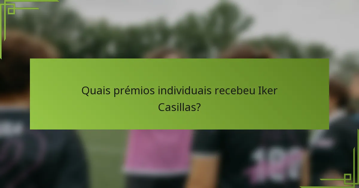 Quais prémios individuais recebeu Iker Casillas?