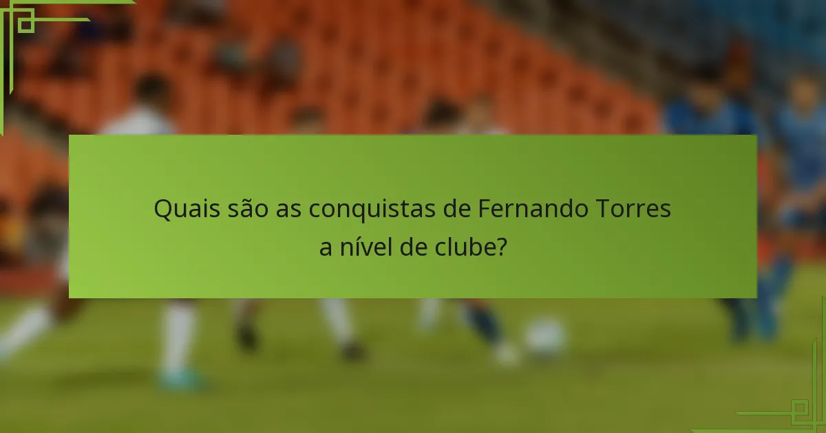 Quais são as conquistas de Fernando Torres a nível de clube?