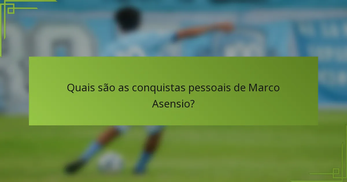 Quais são as conquistas pessoais de Marco Asensio?