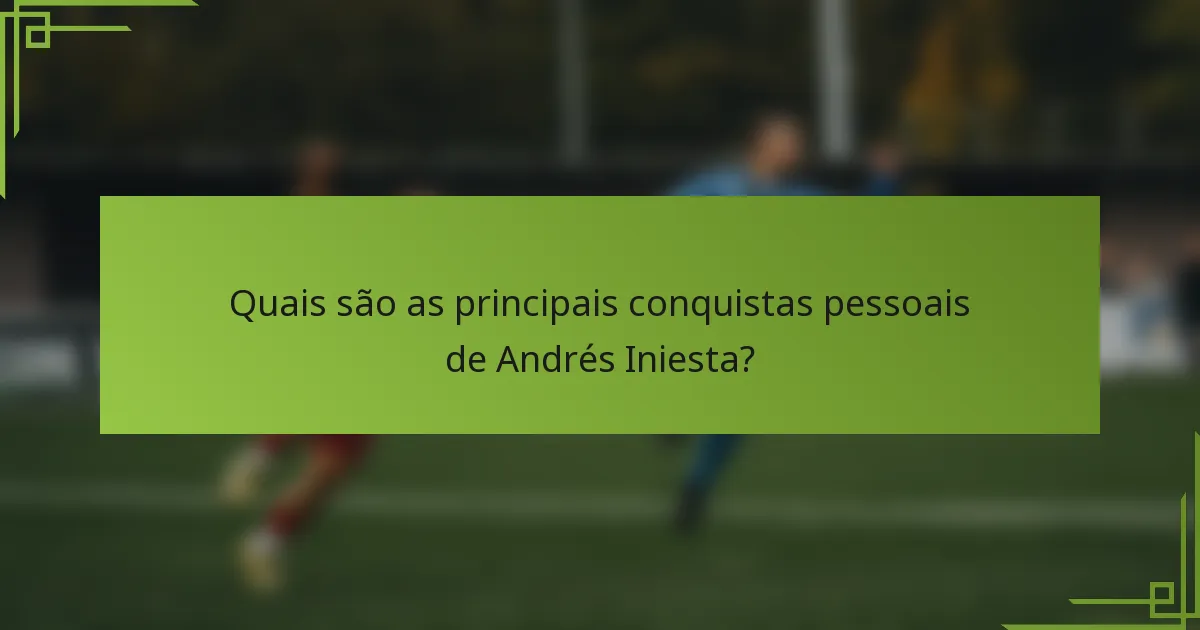 Quais são as principais conquistas pessoais de Andrés Iniesta?