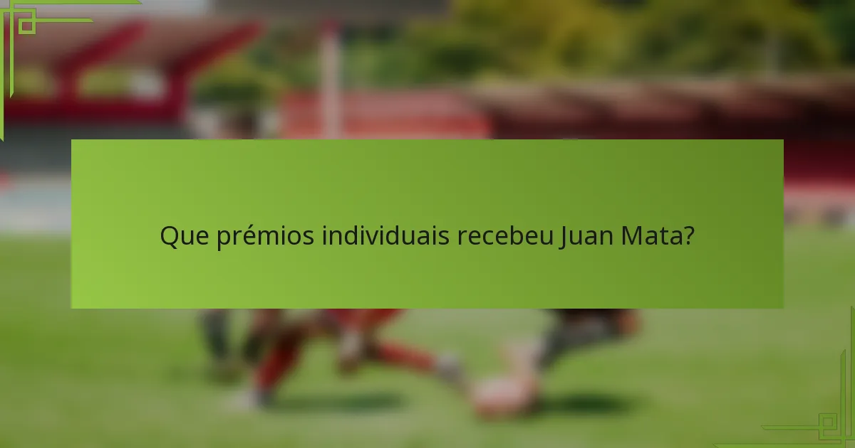 Que prémios individuais recebeu Juan Mata?